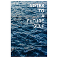 Notes to a Future Self