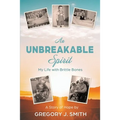 An Unbreakable Spirit: My Life with Brittle Bones