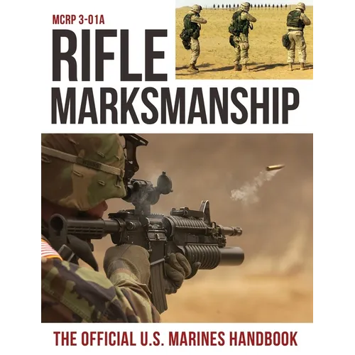 Rifle Marksmanship: US Marine Corps MCRP 3-01A