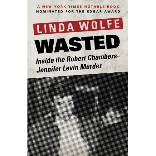 Wasted: Inside the Robert Chambers-Jennifer Levin Murder