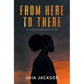 From Here to There: An indescribable point in life