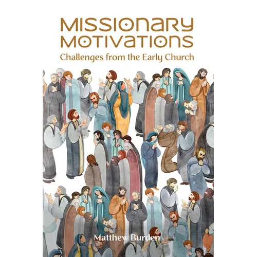 Missionary Motivations: Challenges from the Early Church
