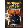Beethoven and Me: A Beginner's Guide to Classical Music