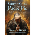 Carry the Cross with Padre Pio: Daily Reflections for Lent