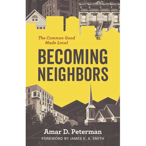 Becoming Neighbors: The Common Good Made Local