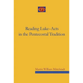 Reading Luke-Acts in the Pentecostal Tradition