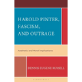 Harold Pinter, Fascism, and Outrage: Aesthetic and Moral Implications