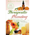 Therapeutic Blending With Essential Oil: Decoding the Healing Matrix of Aromatherapy