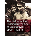 The History of the Russian Revolution to Brest-Litovsk
