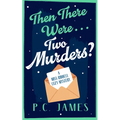 Then There Were... Two Murders?: A Cozy Historical Mystery of Murder, Deception, and a Sharp Female Sleuth