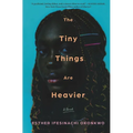 The Tiny Things Are Heavier