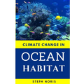 Climate Change in Ocean Habitat: Global warming in the ocean