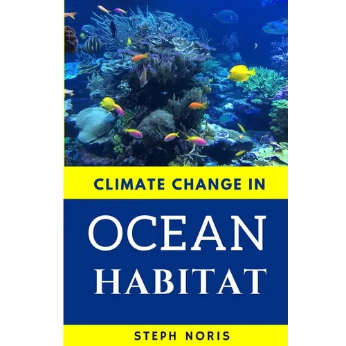 Climate Change in Ocean Habitat: Global warming in the ocean