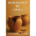 ReDesigned by Grace: A 50-Day Journey from Brokenness to Purpose