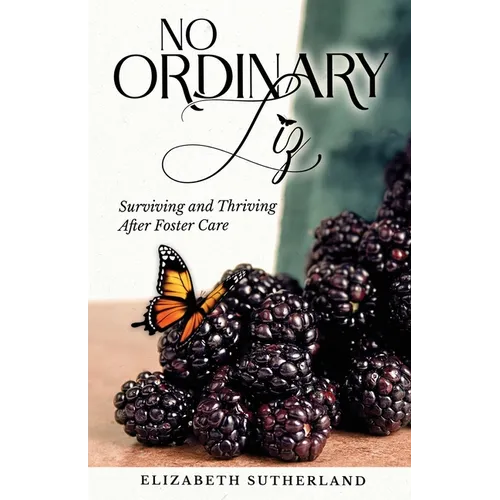 No Ordinary Liz: Surviving and Thriving after Foster Care