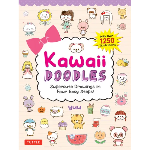 Kawaii Doodles: Supercute Drawings in Four Easy Steps (with Over 1,250 Illustrations)