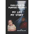 Pain Leads to Purpose Volume 1: Volume 1