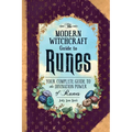 The Modern Witchcraft Guide to Runes: Your Complete Guide to the Divination Power of Runes