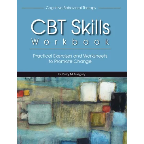 CBT Skills Workbook: Practical Exercises and Worksheets to Promote Change