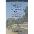 Proclus: On the Theology of Plato: with The Elements of Theology [two volumes in one]