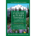 Cleanse & Purify Thyself: The Definitive Guide to Internal Cleansing