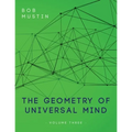 The Geometry of Universal Mind - Volume Three