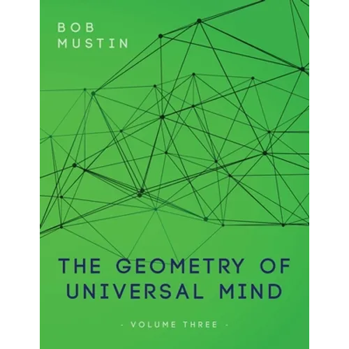 The Geometry of Universal Mind - Volume Three