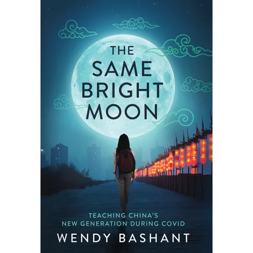 The Same Bright Moon: Teaching China's New Generation During Covid