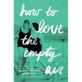 How to Love the Empty Air