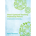 Heart-Centered Teaching Inspired by Nature: Using nature's wisdom to bring more joy and effectiveness to our work with children