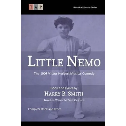 Little Nemo: The 1908 Victor Herbert Musical Comedy: Complete Book and Lyrics