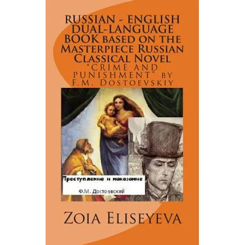 RUSSIAN - ENGLISH DUAL-LANGUAGE BOOK based on the Masterpiece Russian Classical Novel: "CRIME AND PUNISHMENT" by F.M. Dostoevskiy
