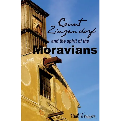 Count Zinzendorf and the Spirit of the Moravians