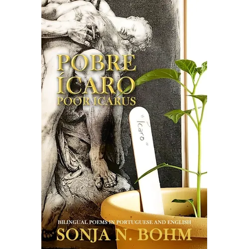 Pobre Ícaro / Poor Icarus: Bilingual Poems in Portuguese and English