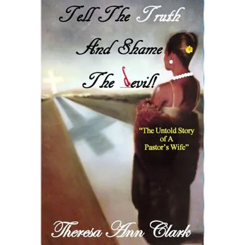 Tell the Truth and Shame the Devil: The Untold Story of a Pastor's Wife
