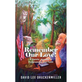 Remember Our Love!: A Family Journey of Forgiveness and Faith