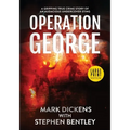 Operation George: A Gripping True Crime Story of an Audacious Undercover Sting