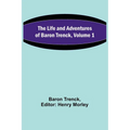 The Life and Adventures of Baron Trenck, Volume 1