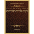 Short Story of the Rise, Reign and Ruin of the Antinomians, Familists and Libertines that Infected the Churches of New England