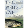 The Fish's Eye: Essays about Angling and the Outdoors