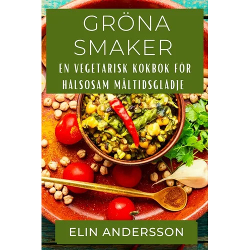 Gröna Smaker: En Vegetarisk Kokbok för Hälsosam Måltidsglädje