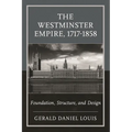 The Westminster Empire, 1717-1858: Foundation, Structure, and Design