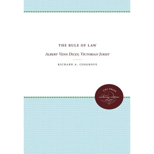 The Rule of Law: Albert Venn Dicey, Victorian Jurist
