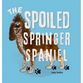 The Spoiled Springer Spaniel