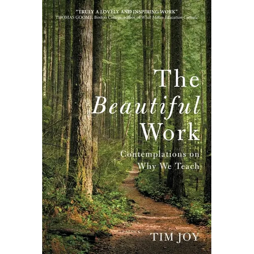 The Beautiful Work: Contemplations On Why We Teach