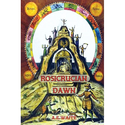 Rosicrucian Dawn - the three foundational texts that announced the Rosicrucian Fraternity