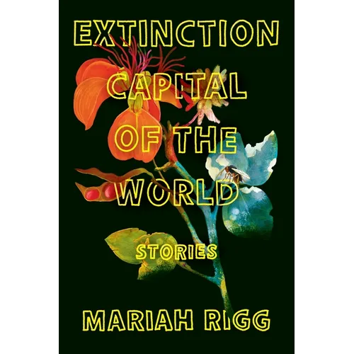 Extinction Capital of the World: Stories