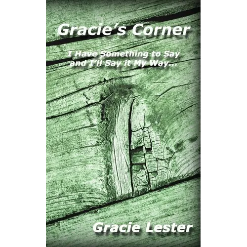 Gracie's Corner: I've Got Something to Say and I'll Say it My Way...