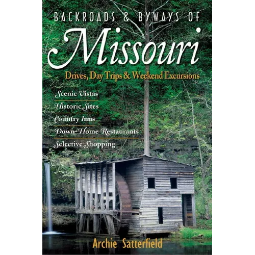 Backroads & Byways of Missouri: Drives, Day Trips & Weekend Excursions