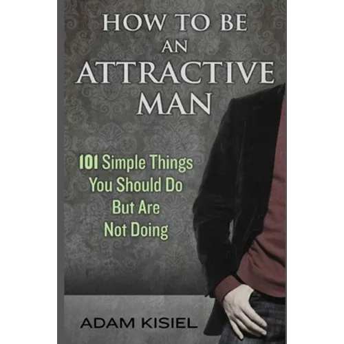 How to be an Attractive Man